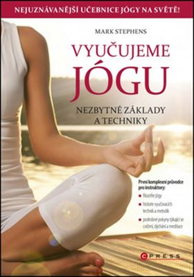 Vyučujeme jógu Nezbytné základy a techniky - Mark Stephens - Kliknutím na obrázek zavřete